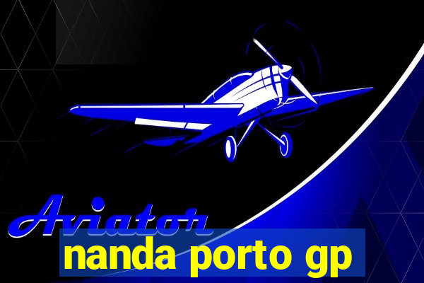 nanda porto gp